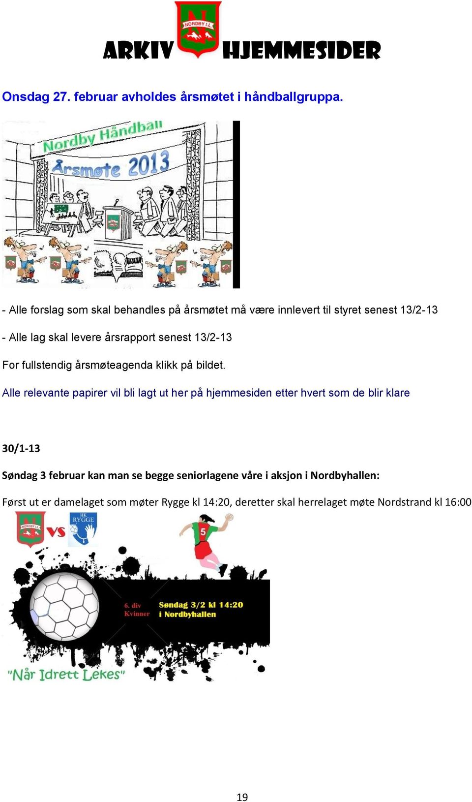 senest 13/2-13 For fullstendig årsmøteagenda klikk på bildet.