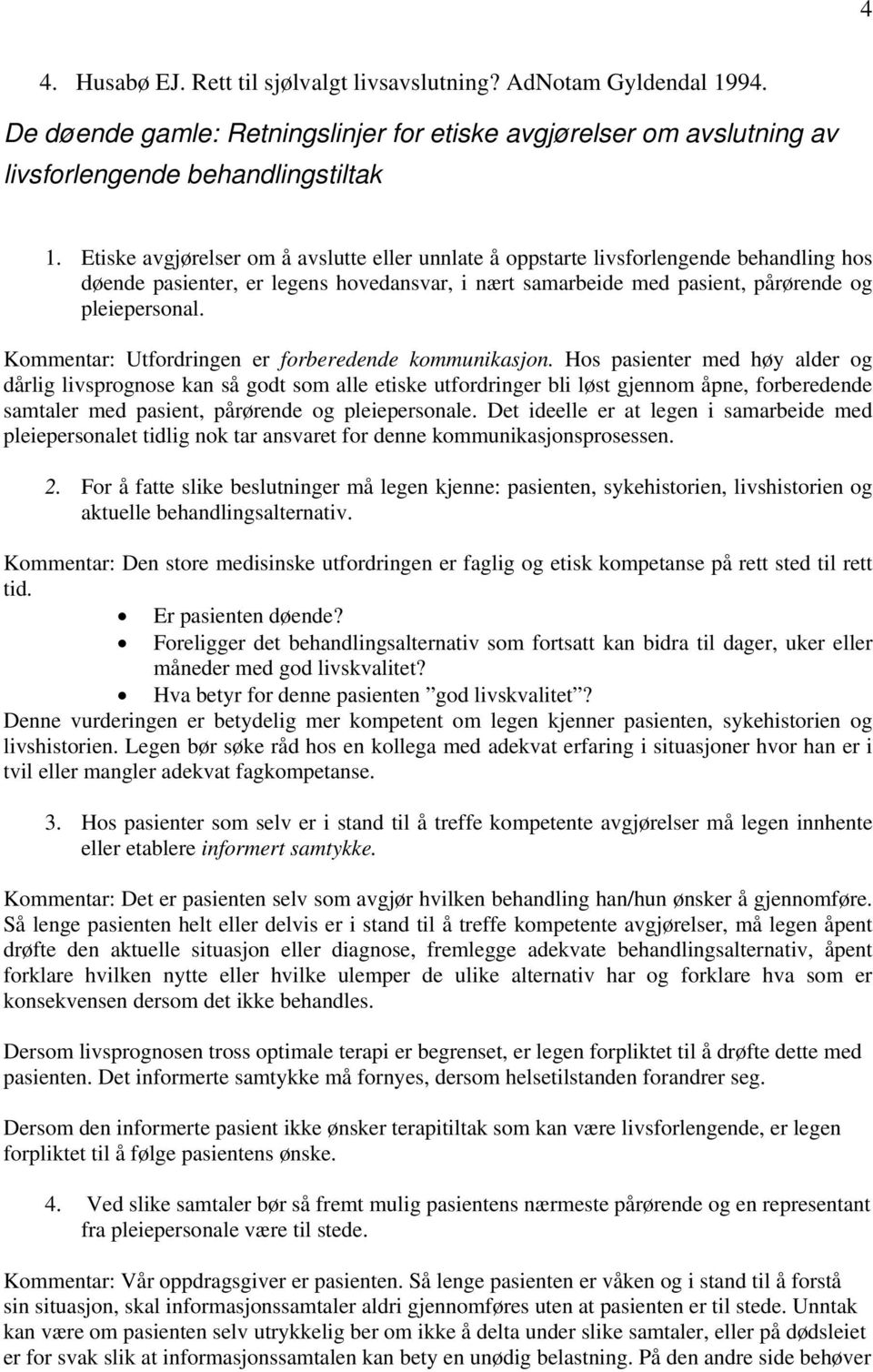 Kommentar: Utfordringen er forberedende kommunikasjon.