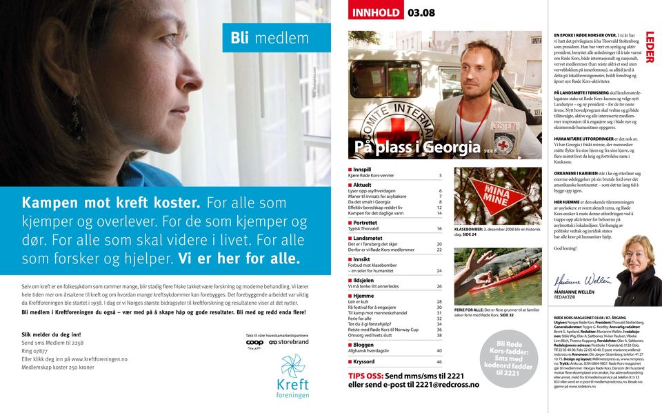 I dag er vi Norges største bidragsyter til kreftforskning og resultatene viser at det nytter. Send sms Medlem til 2258 Ring 07877 Eller klikk deg inn på www.kreftforeningen.