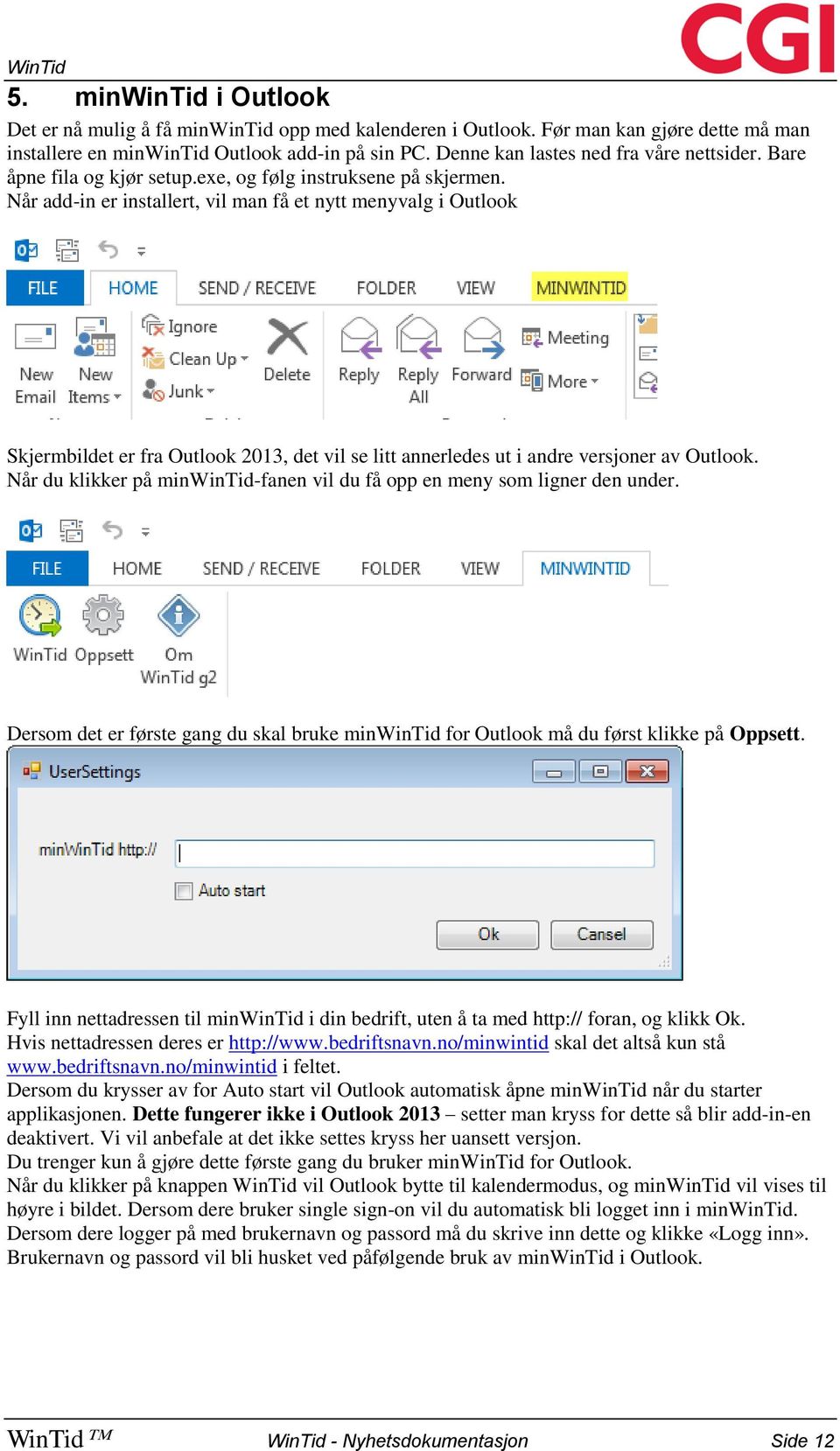 Når add-in er installert, vil man få et nytt menyvalg i Outlook Skjermbildet er fra Outlook 2013, det vil se litt annerledes ut i andre versjoner av Outlook.