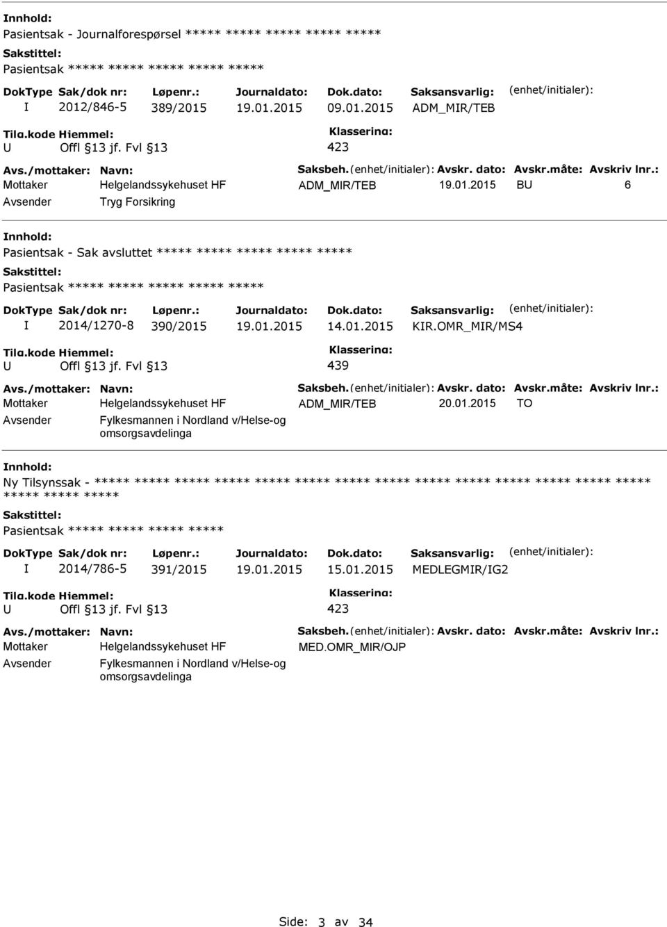 OMR_MR/MS4 439 Avs./mottaker: Navn: Saksbeh. Avskr. dato: Avskr.måte: Avskriv lnr.