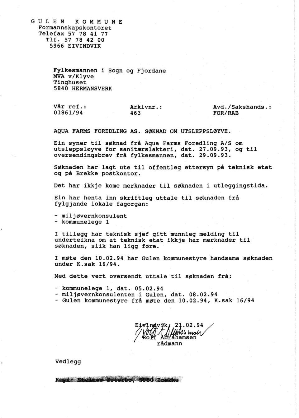 93, og til oversendingsbrev frå fylkesmannen, dat. 29.09.93. Søknaden har lagt ute til offentleg ettersyn på teknisk etat og på Brekke postkontor.