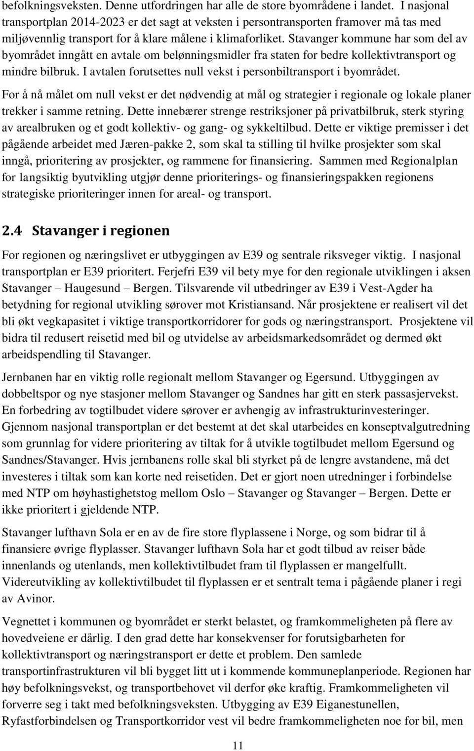 Stavanger kommune har som del av byområdet inngått en avtale om belønningsmidler fra staten for bedre kollektivtransport og mindre bilbruk.