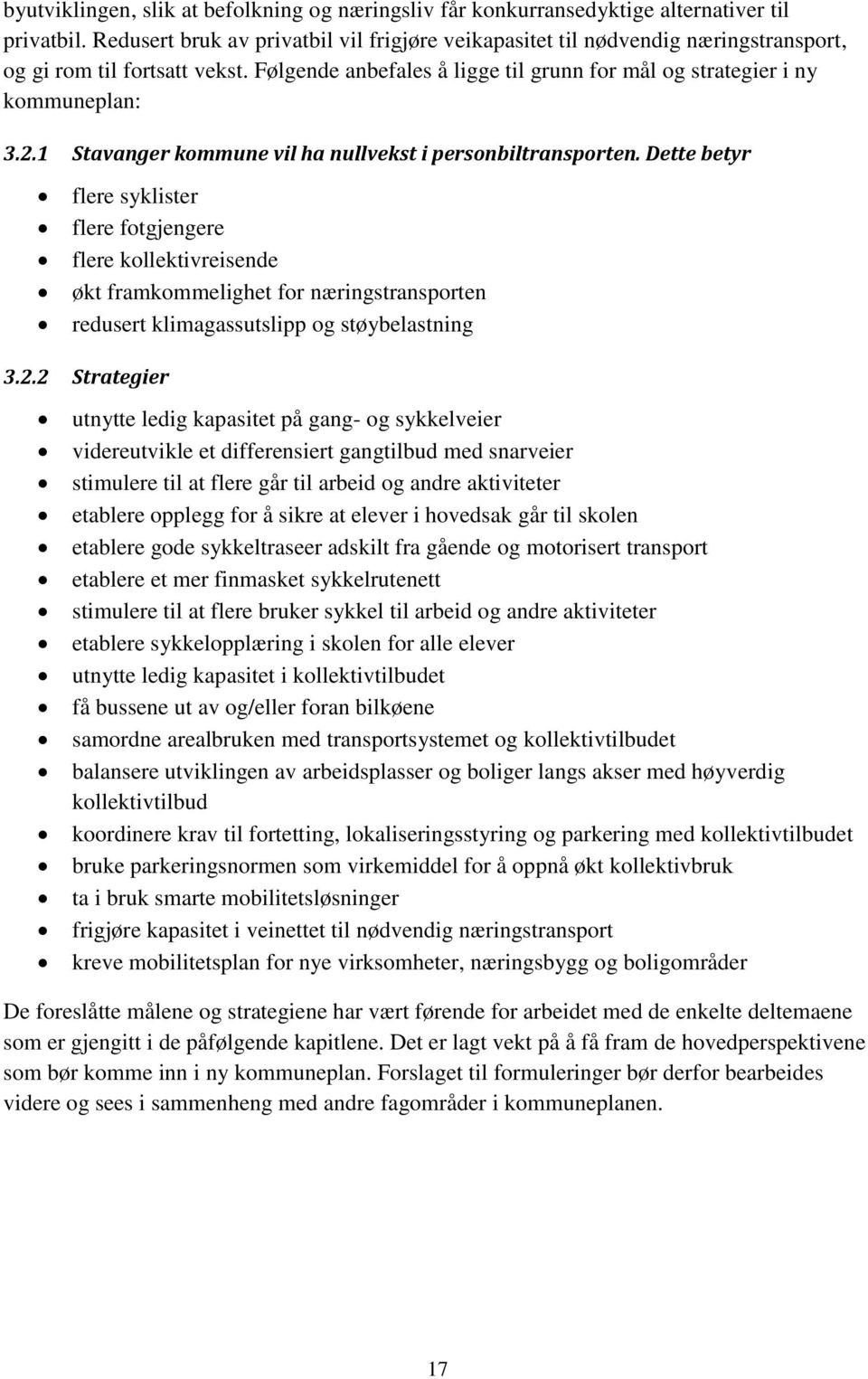 1 Stavanger kommune vil ha nullvekst i personbiltransporten.