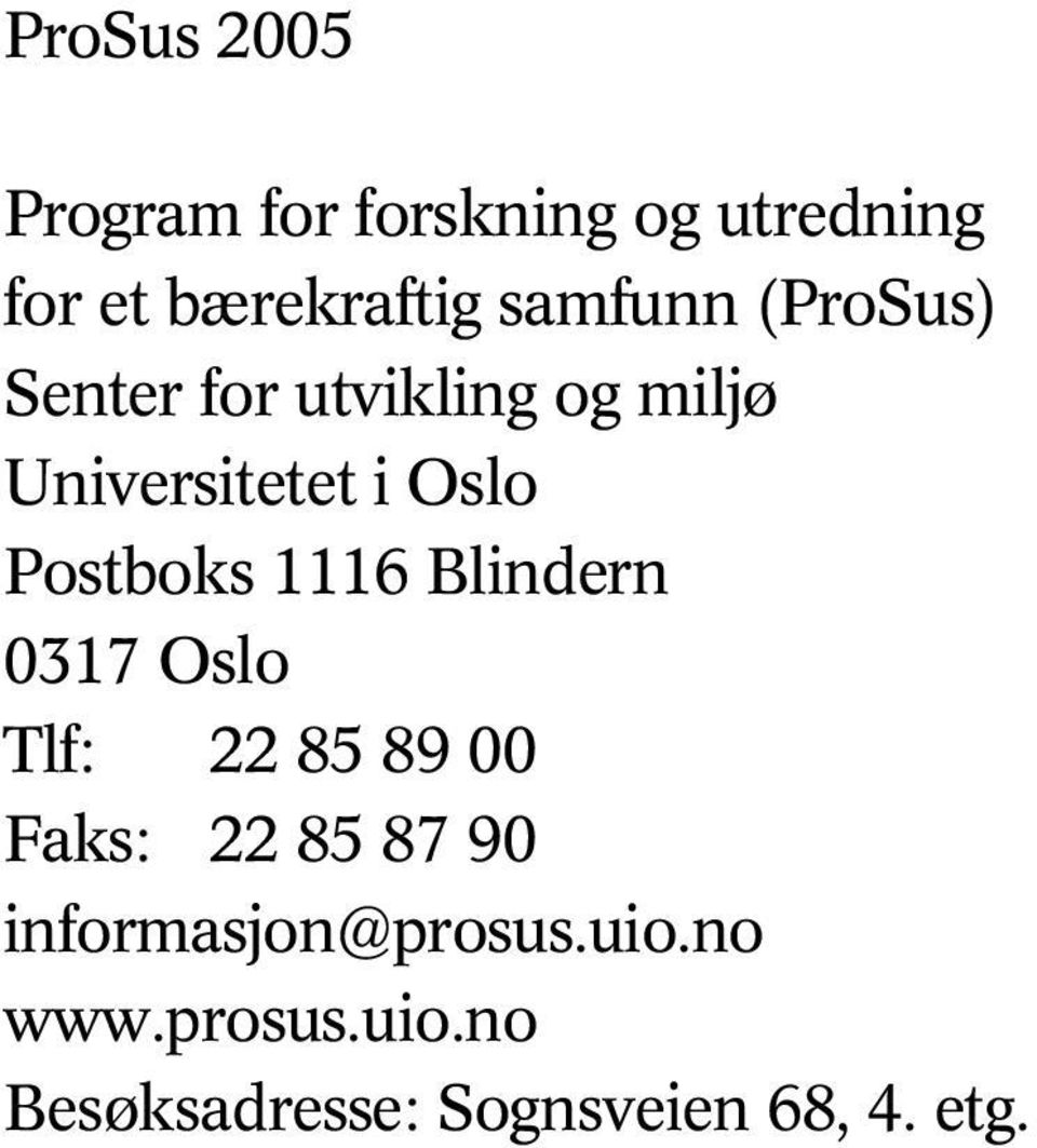 Postboks 1116 Blindern 0317 Oslo Tlf: 22 85 89 00 Faks: 22 85 87 90