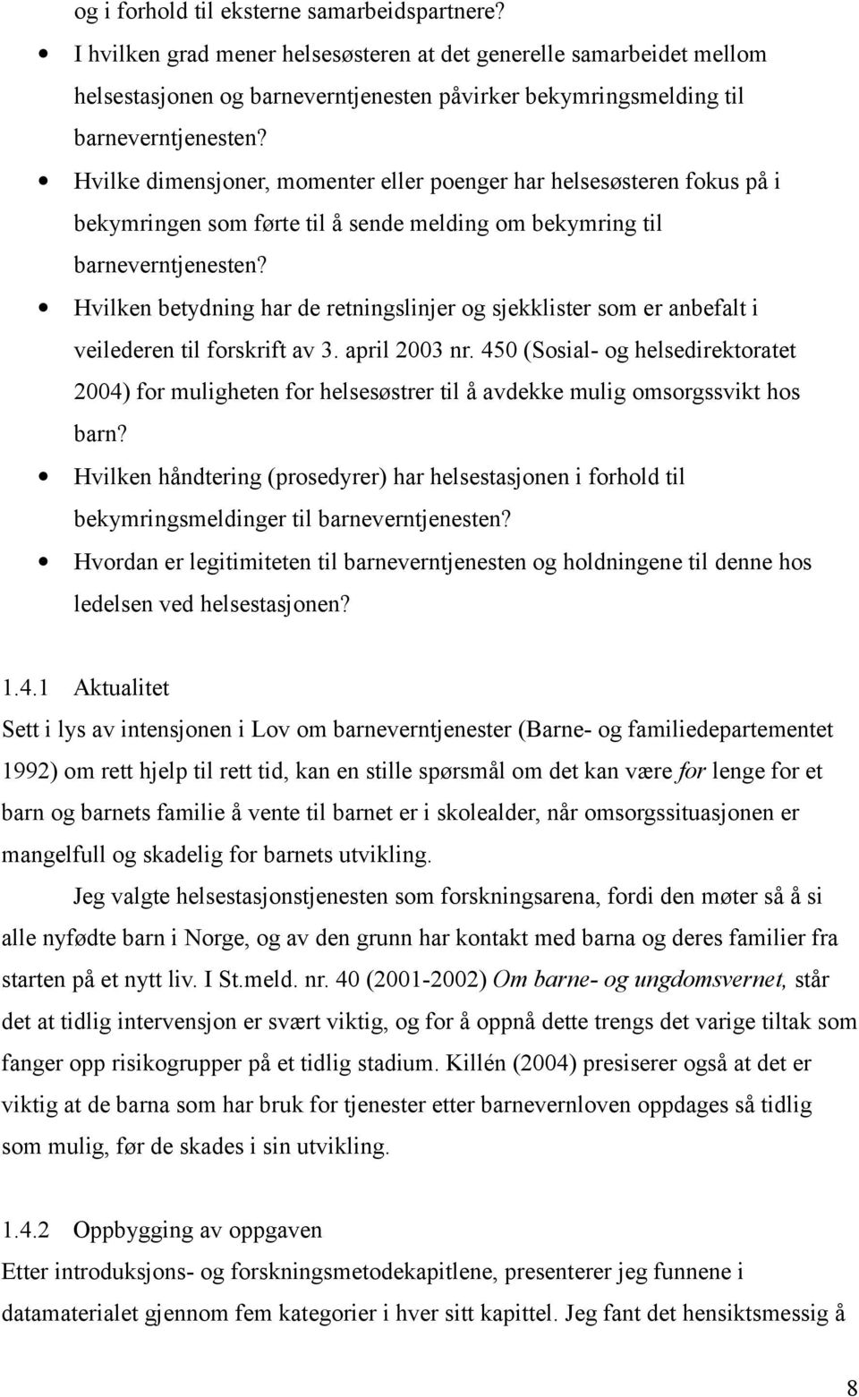 Hvilke dimensjoner, momenter eller poenger har helsesøsteren fokus på i bekymringen som førte til å sende melding om bekymring til barneverntjenesten?