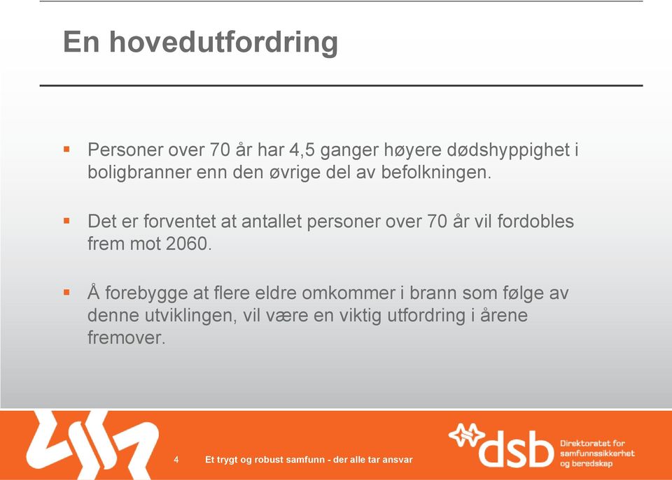 Det er forventet at antallet personer over 70 år vil fordobles frem mot 2060.