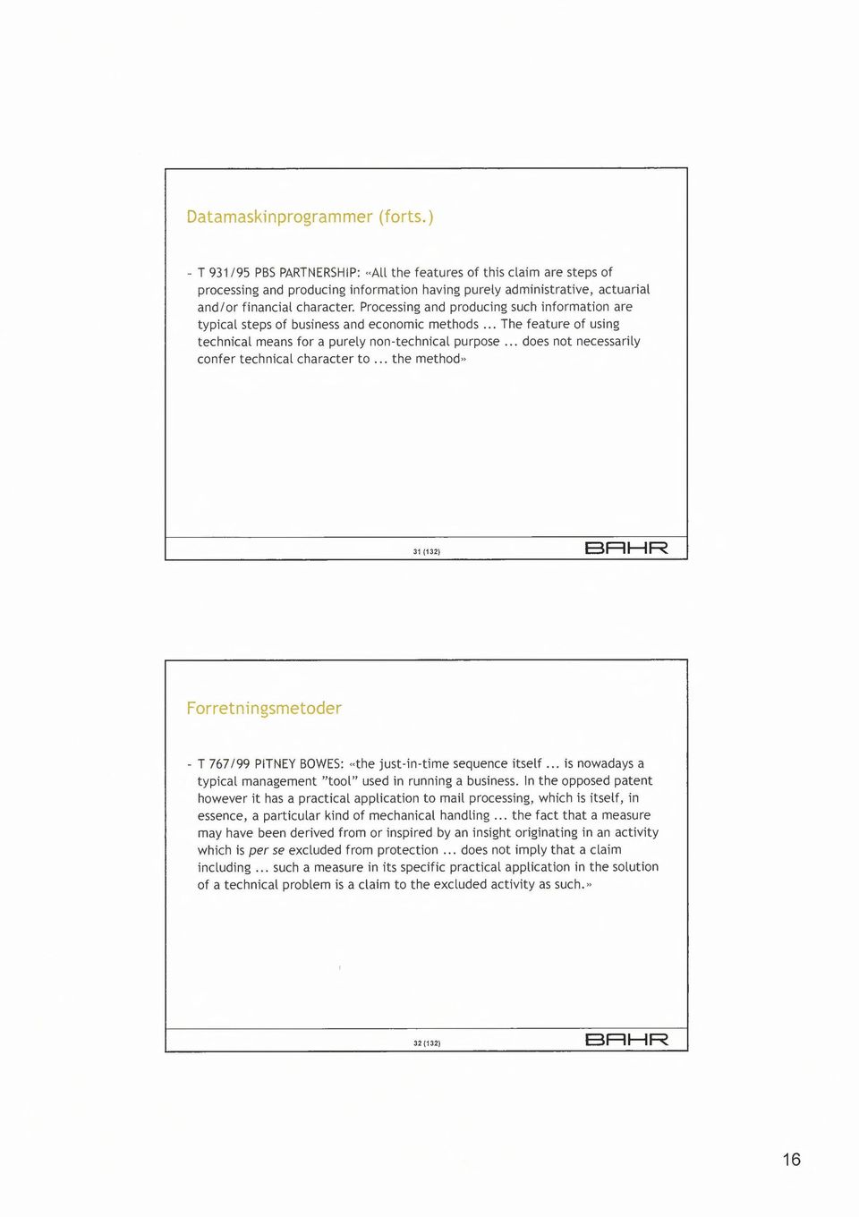 Processing and producing such information are typical steps of business and economic methods... The feature of using technical means for a purely non-technical purpose.