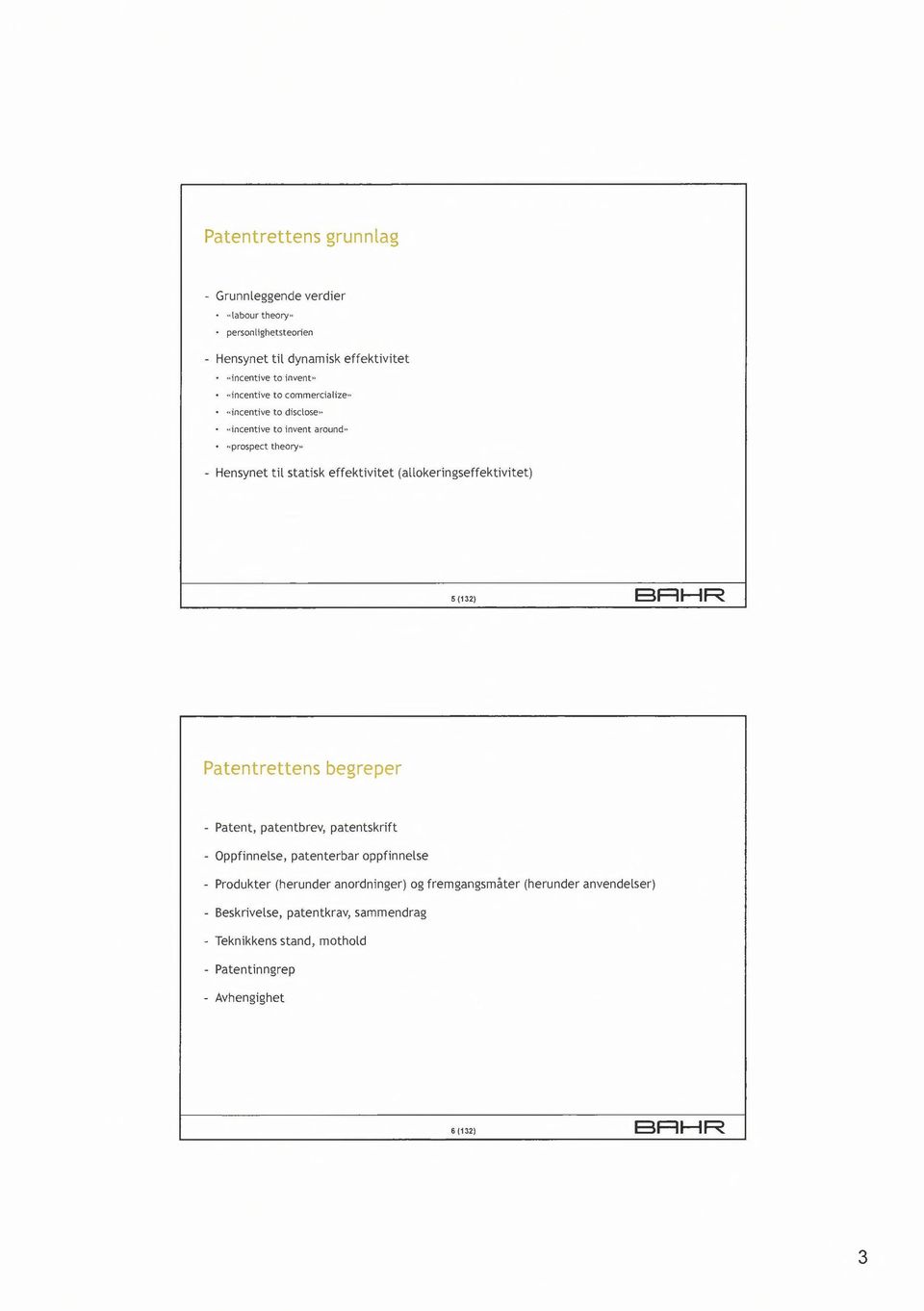 (allokeringseffektivitet) 5 (132) BRHR Patentrettens begreper - Patent, patentbrev, patentskrift - Oppfinnelse, patenterbar oppfinnelse - Produkter