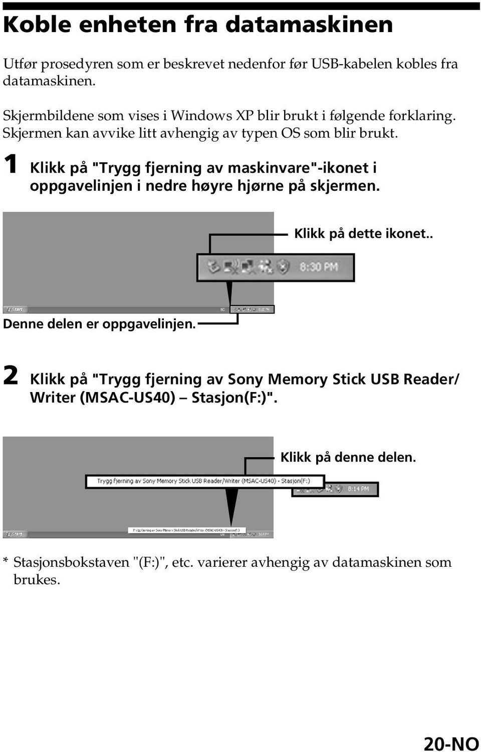 1 Klikk på "Trygg fjerning av maskinvare"-ikonet i oppgavelinjen i nedre høyre hjørne på skjermen. Klikk på dette ikonet.