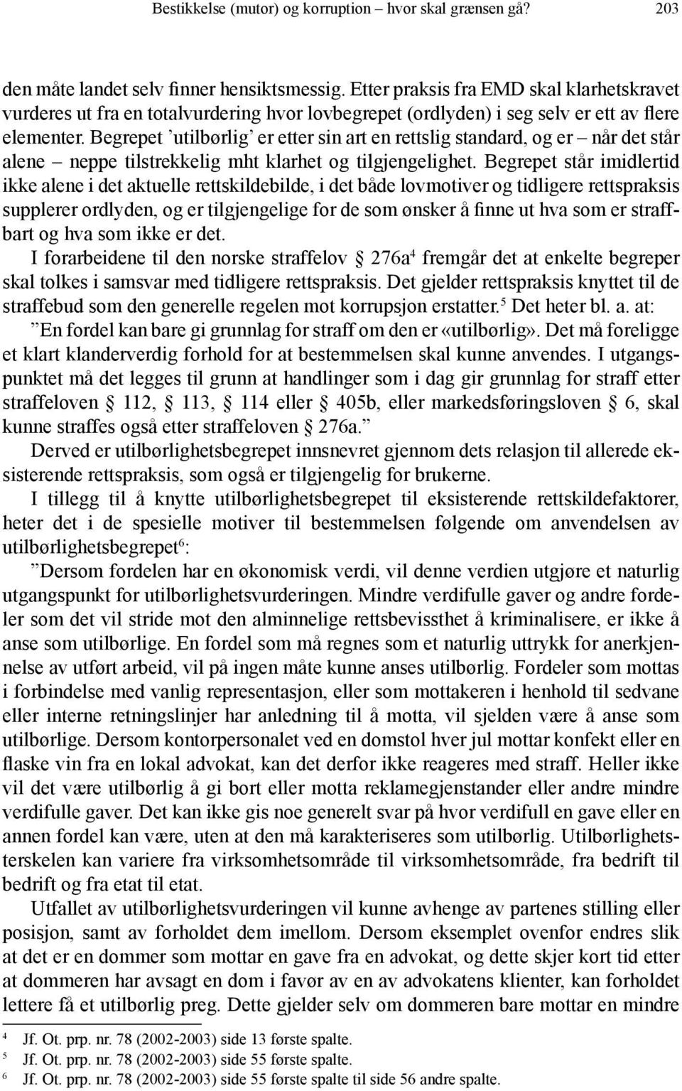 Begrepet utilbørlig er etter sin art en rettslig standard, og er når det står alene neppe tilstrekkelig mht klarhet og tilgjengelighet.