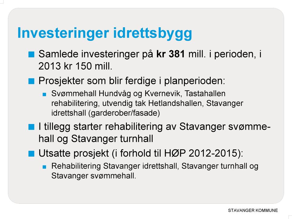 Hetlandshallen, Stavanger idrettshall (garderober/fasade) I tillegg starter rehabilitering av Stavanger svømmehall og