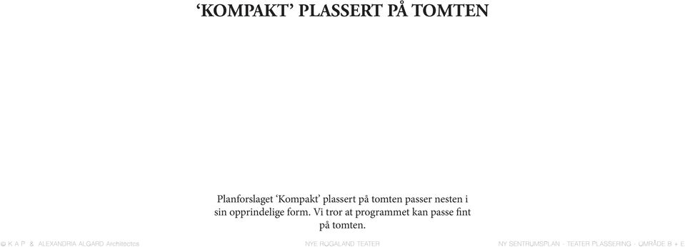 Vi tror at programmet kan passe fint på tomten.