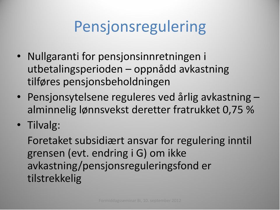 deretter fratrukket 0,75 % Tilvalg: Foretaket subsidiært ansvar for regulering inntil grensen (evt.