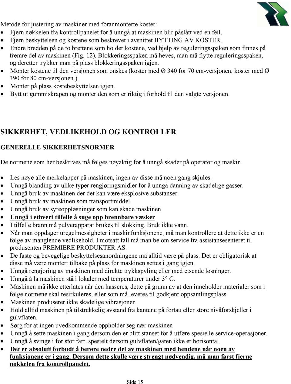 12). Blokkeringsspaken må heves, man må flytte reguleringsspaken, og deretter trykker man på plass blokkeringsspaken igjen.