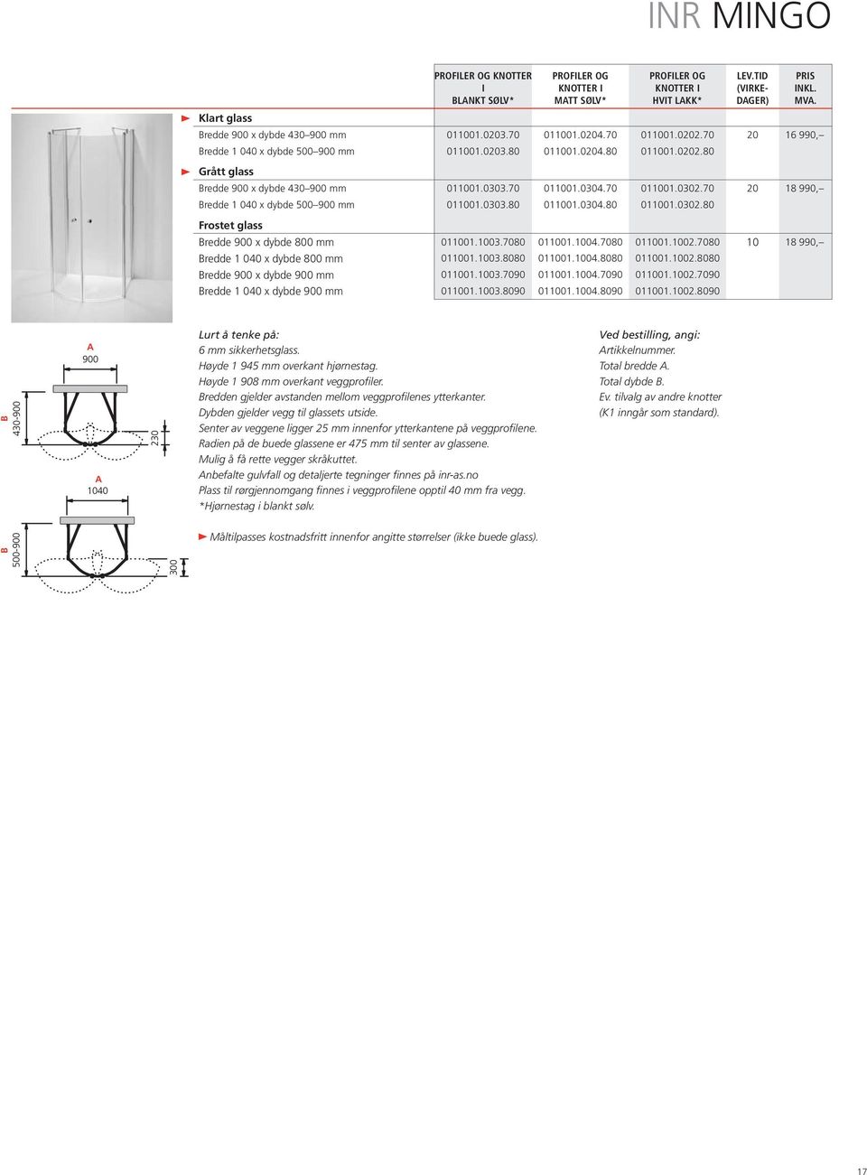 70 011001.0302.80 20 18 990, redde 900 x dybde 800 mm redde 1 040 x dybde 800 mm redde 900 x dybde 900 mm redde 1 040 x dybde 900 mm 011001.1003.7080 011001.1003.8080 011001.1003.7090 011001.1003.8090 011001.