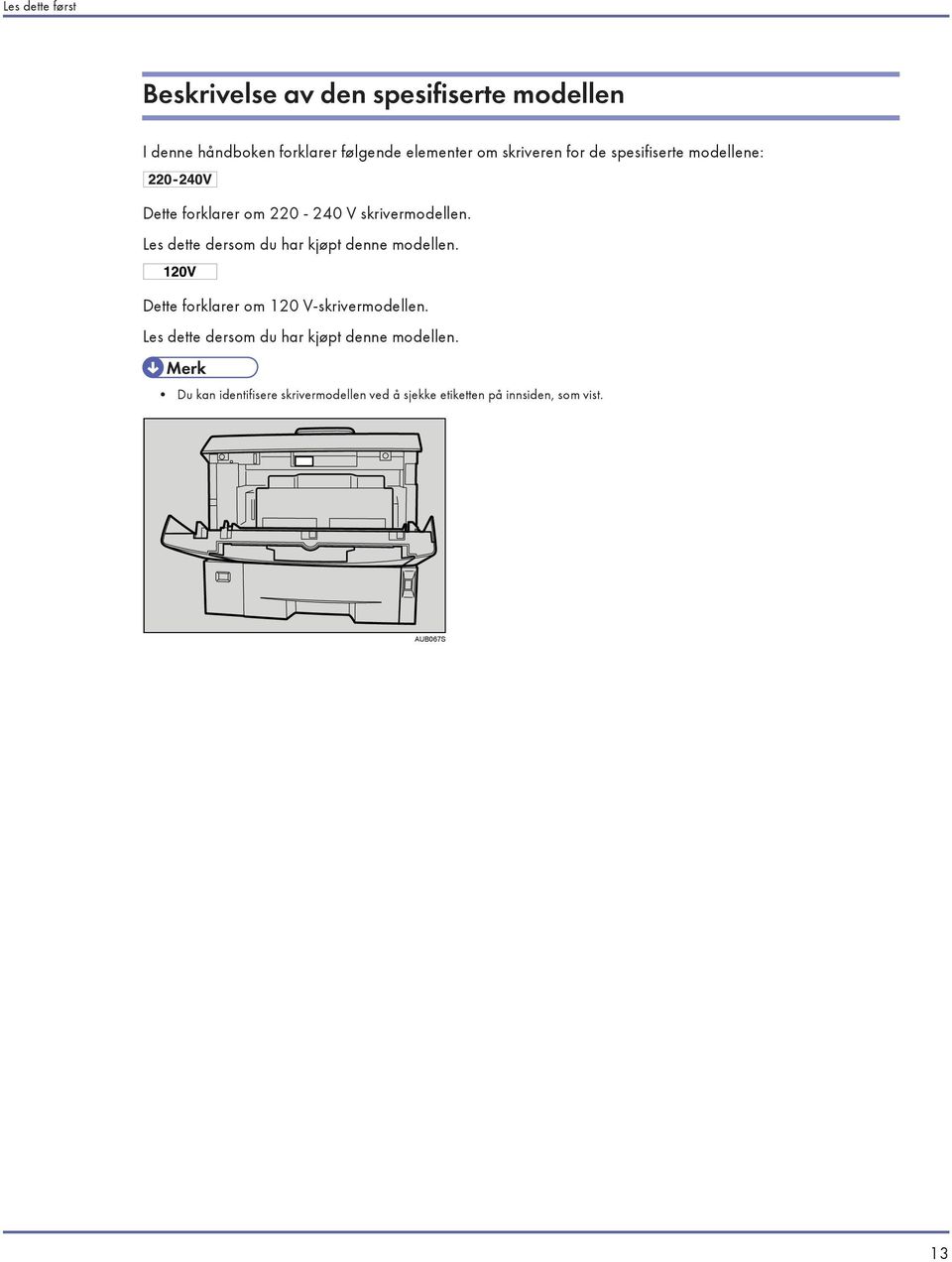 Les dette dersom du har kjøpt denne modellen. Dette forklarer om 120 V-skrivermodellen.