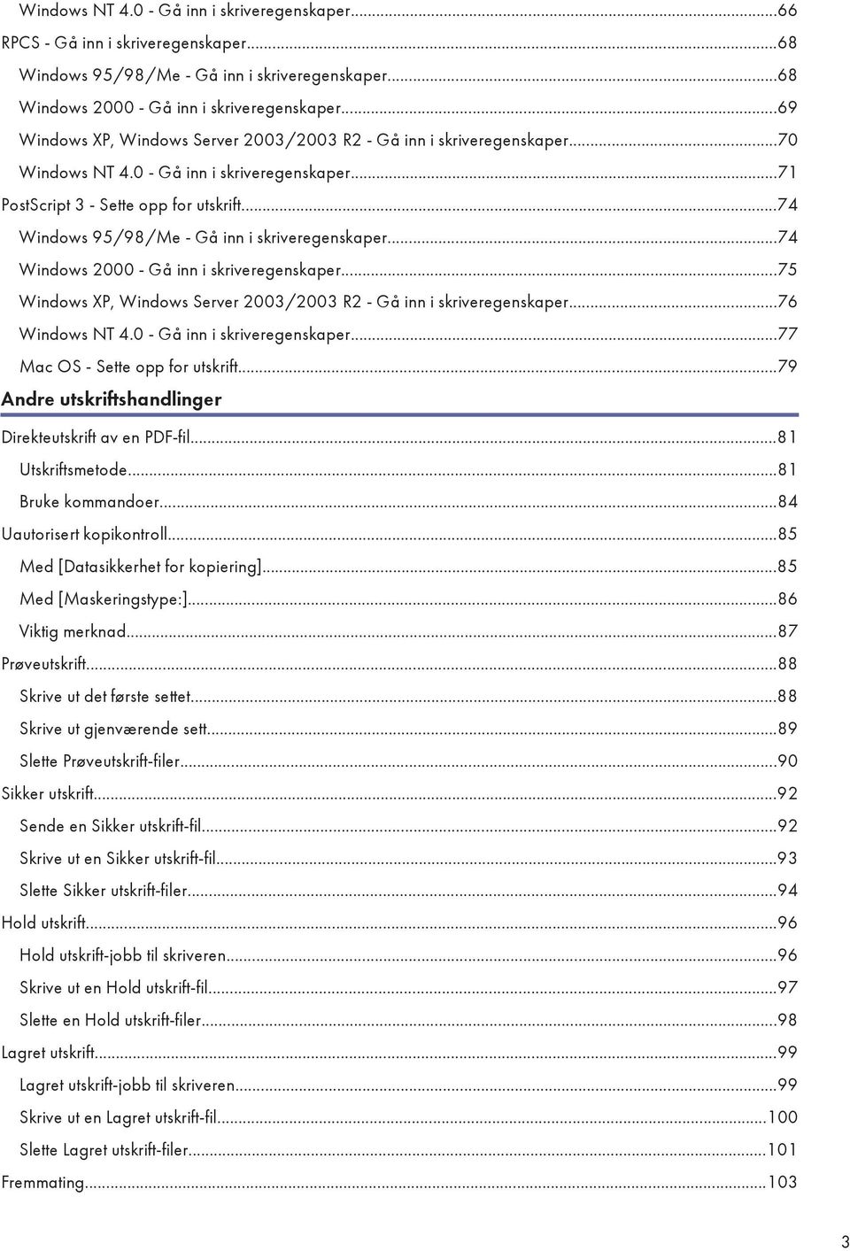 ..74 Windows 95/98/Me - Gå inn i skriveregenskaper...74 Windows 2000 - Gå inn i skriveregenskaper...75 Windows XP, Windows Server 2003/2003 R2 - Gå inn i skriveregenskaper...76 Windows NT 4.