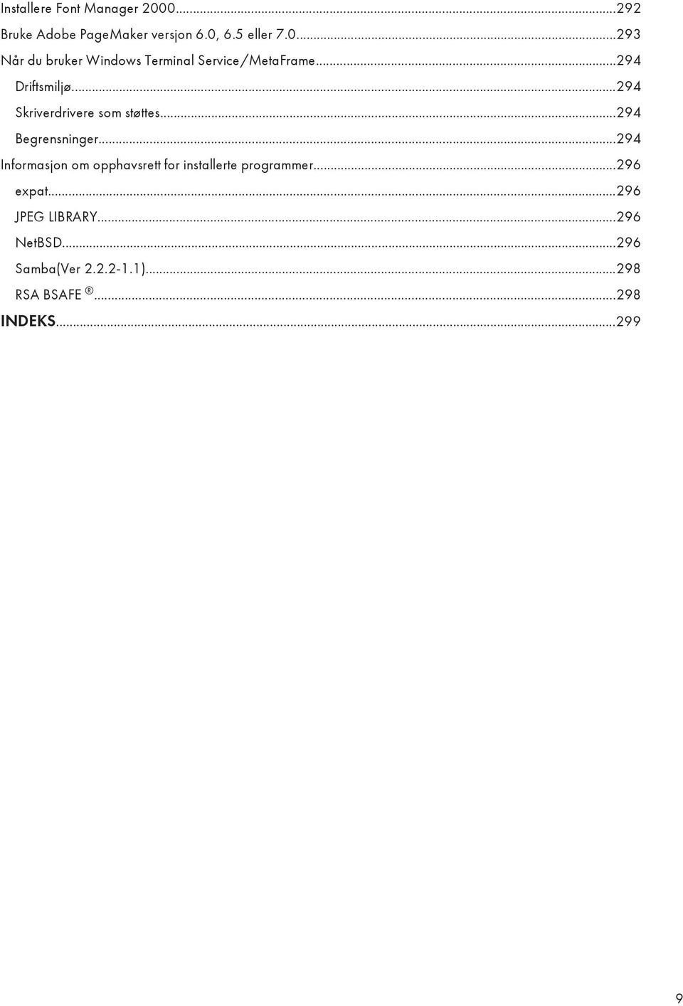 ..294 Informasjon om opphavsrett for installerte programmer...296 expat...296 JPEG LIBRARY.