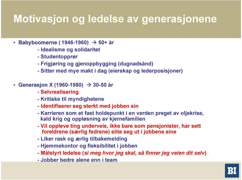 holdepunkt i en verden preget av oljekrise, kald krig og oppløsning av kjernefamilien - Vil oppleve ting underveis, ikke bare som pensjonister, har sett foreldrene (særlig fedrene) slite seg