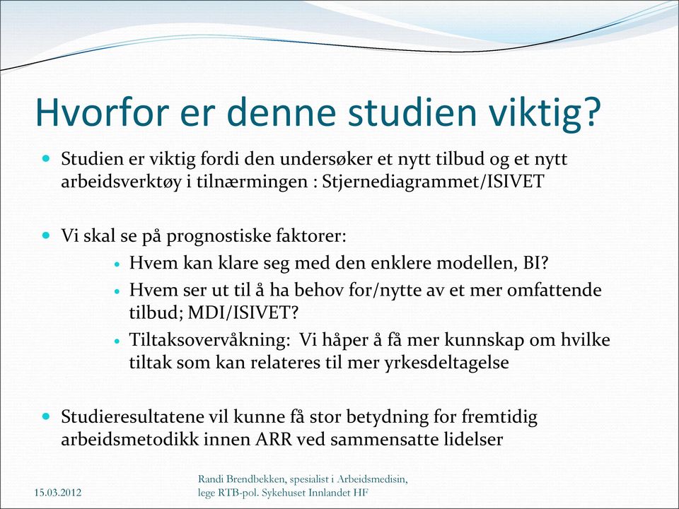 på prognostiske faktorer: Hvem kan klare seg med den enklere modellen, BI?