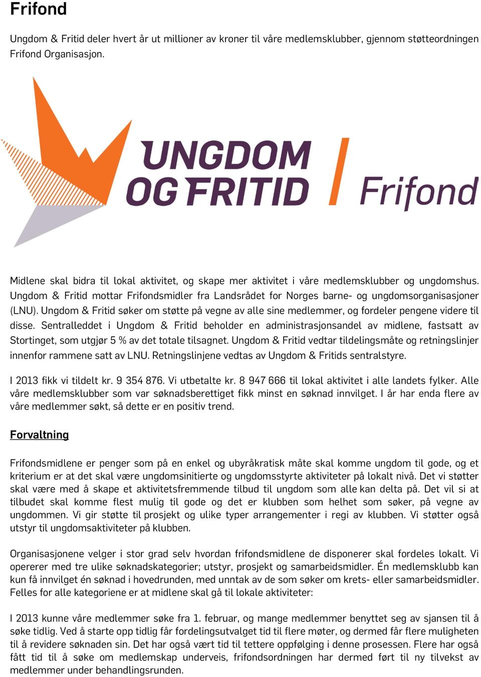 Ungdom & Fritid mottar Frifondsmidler fra Landsrådet for Norges barne- og ungdomsorganisasjoner (LNU).