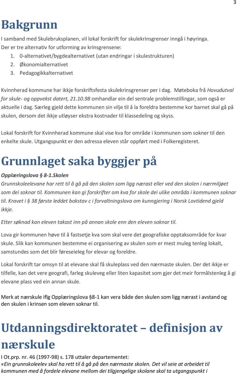 Møteboka frå Hovudutval for skule- og oppvekst datert, 21.10.98 omhandlar ein del sentrale problemstillingar, som også er aktuelle i dag.