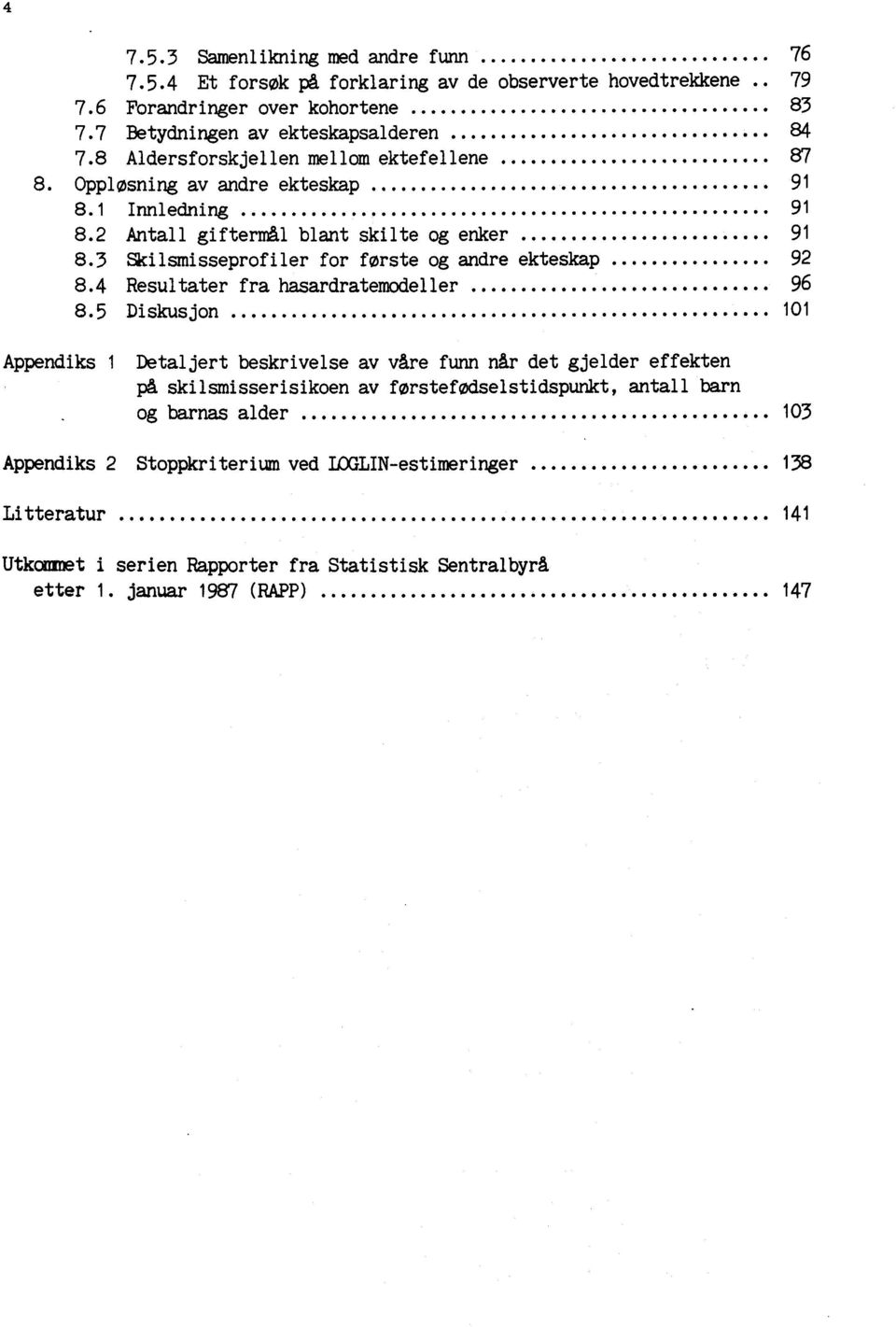 .. 92 8.4 Resultater fra hasardratemodeller... 96 8.5 Diskusjon.