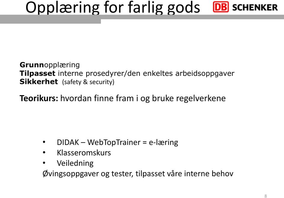 finne fram i og bruke regelverkene DIDAK WebTopTrainer = e-læring