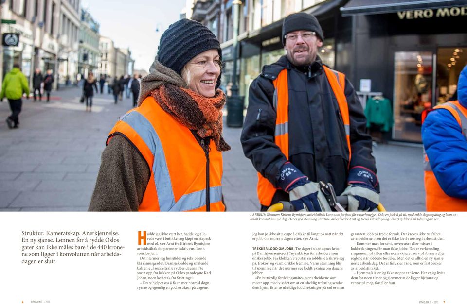 Lønnen for å rydde Oslos gater kan ikke måles bare i de 440 kronene som ligger i konvolutten når arbeidsdagen er slutt.