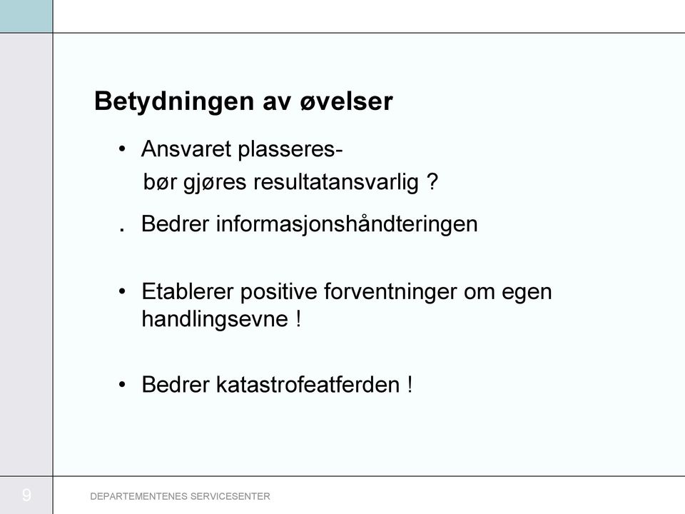 . Bedrer informasjonshåndteringen Etablerer positive