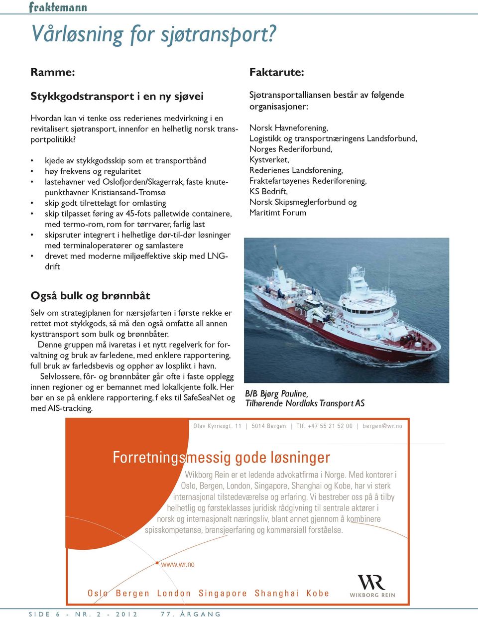 tilpasset føring av 45-fots palletwide containere, med termo-rom, rom for tørrvarer, farlig last skipsruter integrert i helhetlige dør-til-dør løsninger med terminaloperatører og samlastere drevet