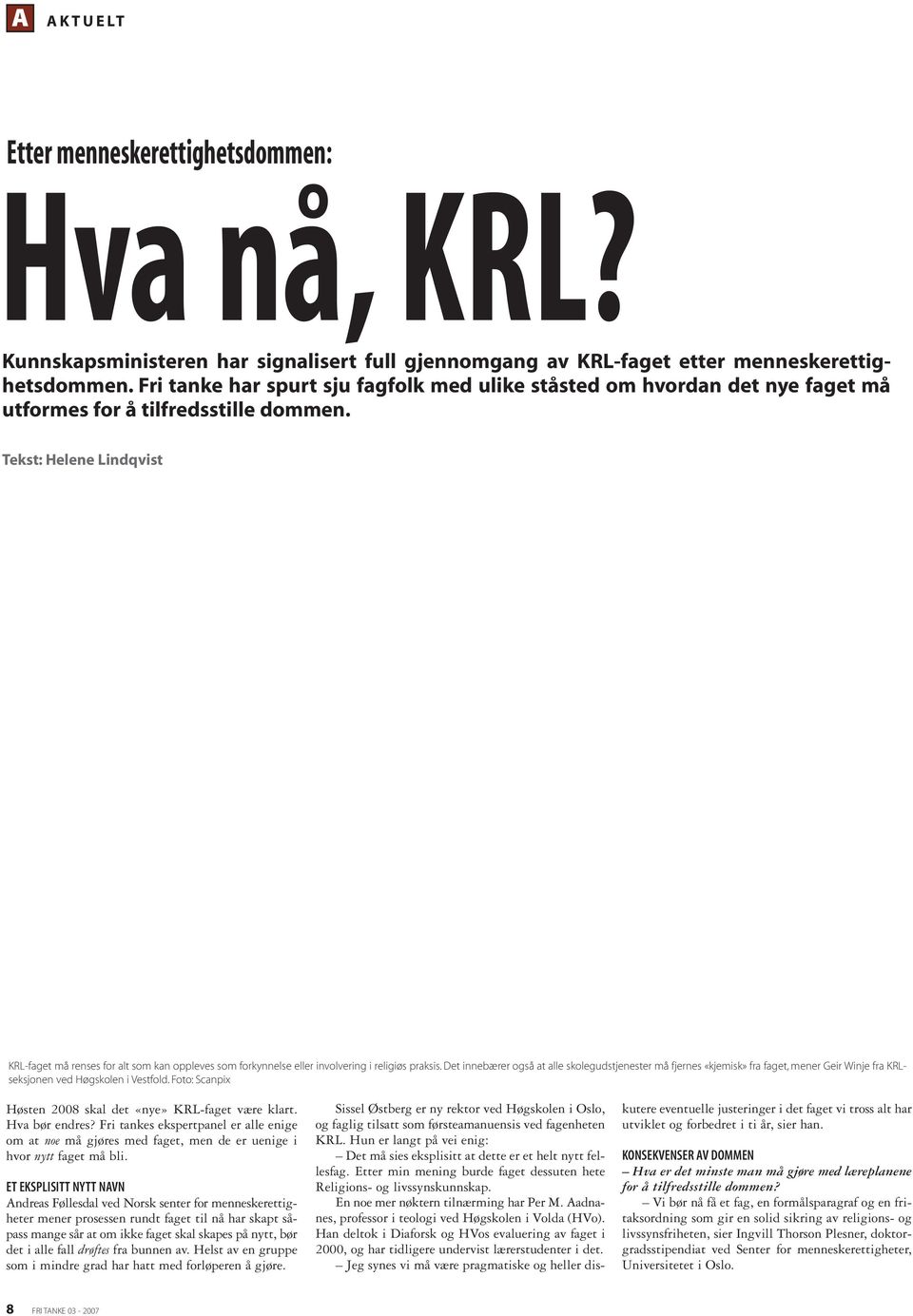 Tekst: Helene Lindqvist KRL-faget må renses for alt som kan oppleves som forkynnelse eller involvering i religiøs praksis.