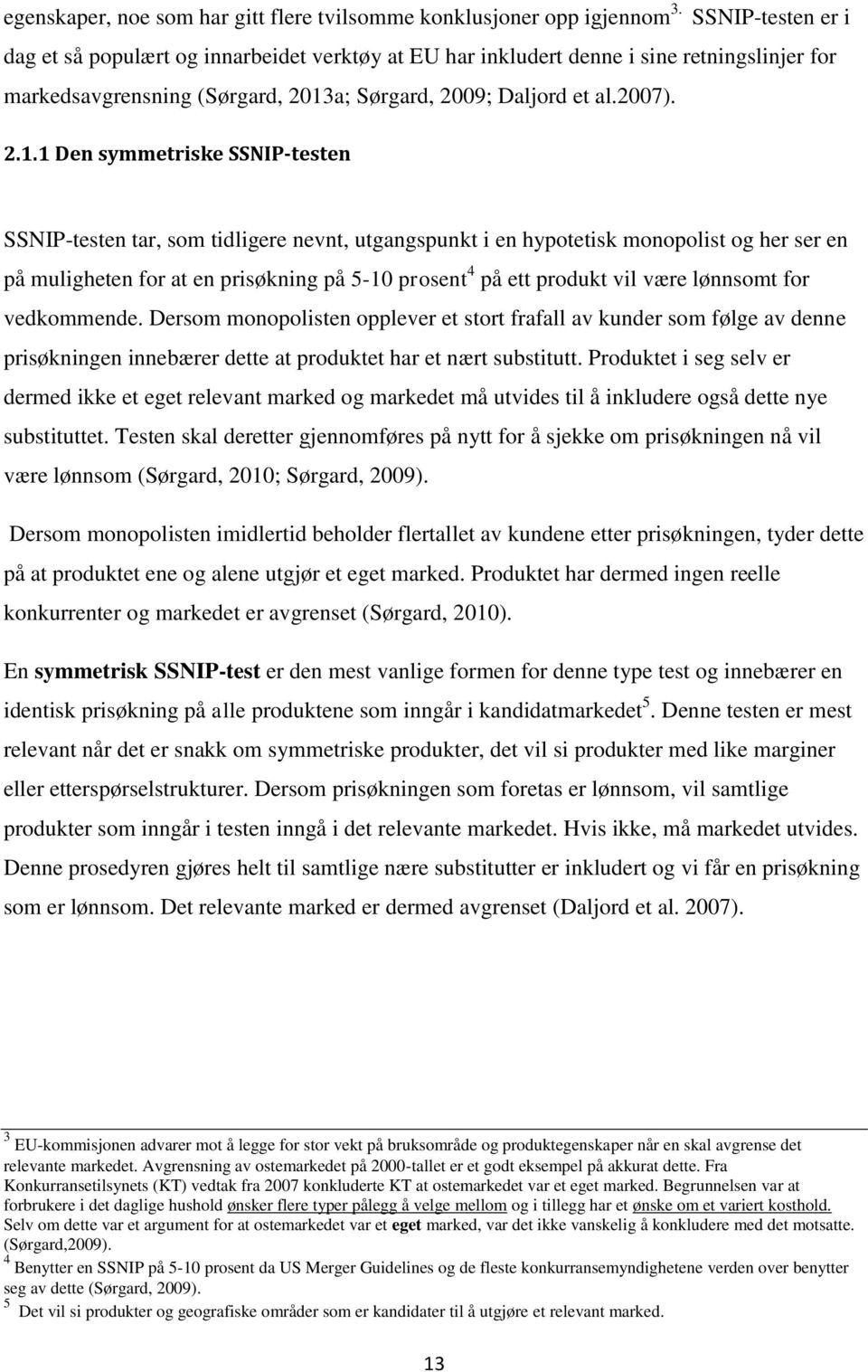 a; Sørgard, 2009; Daljord et al.2007). 2.1.