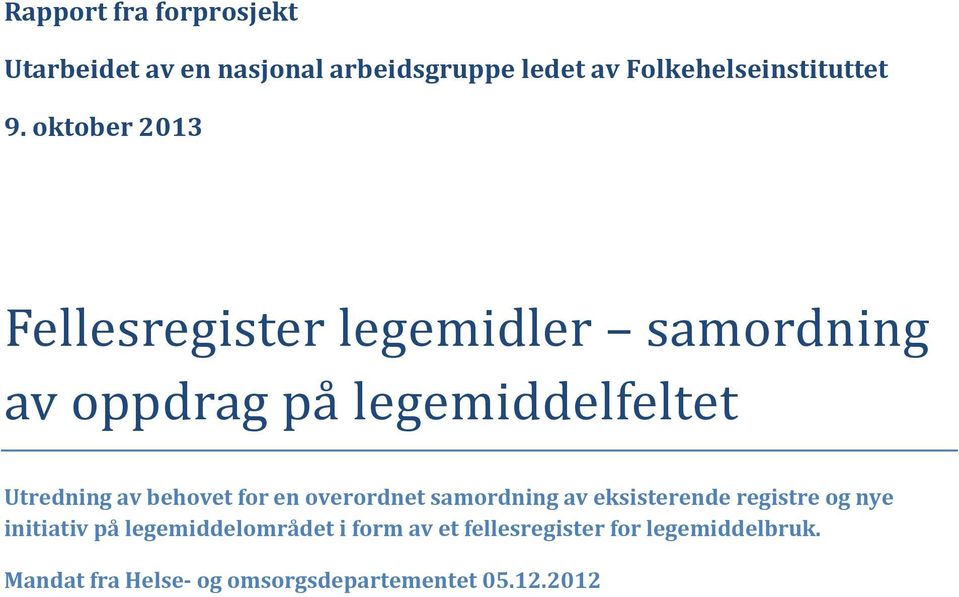 behovet for en overordnet samordning av eksisterende registre og nye initiativ på