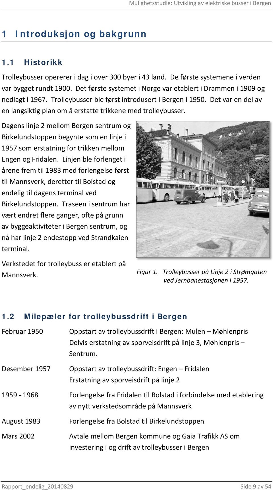 Det var en del av en langsiktig plan om å erstatte trikkene med trolleybusser.