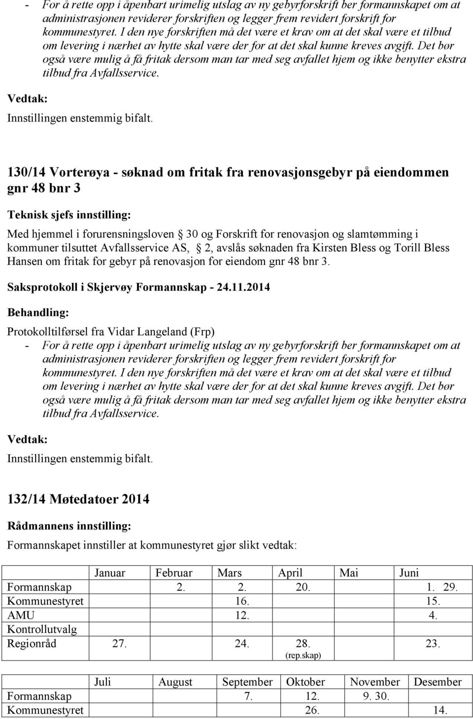 Det bør også være mulig å få fritak dersom man tar med seg avfallet hjem og ikke benytter ekstra tilbud fra Avfallsservice.