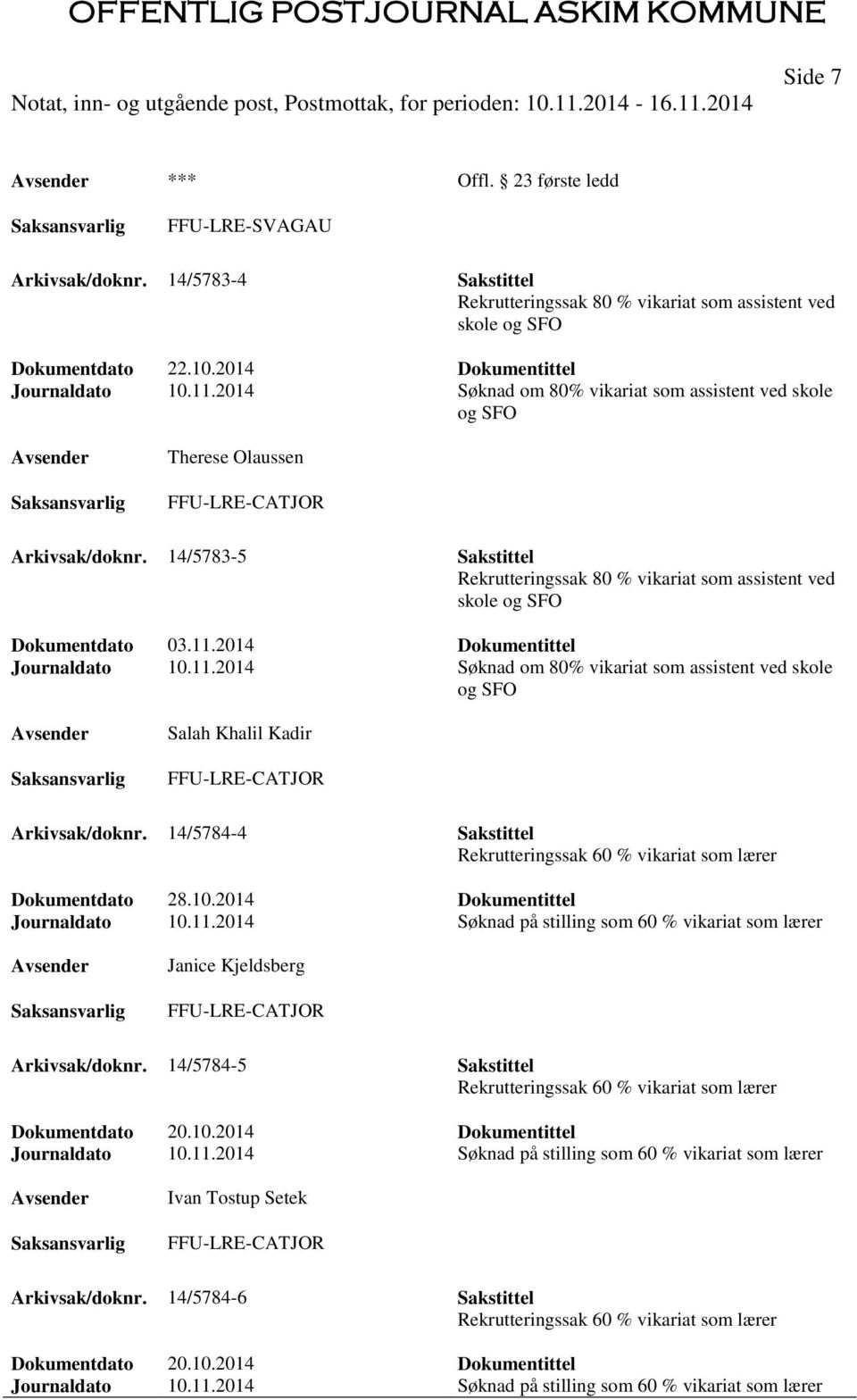 14/5783-5 Sakstittel Rekrutteringssak 80 % vikariat som assistent ved skole og SFO Dokumentdato 03.11.