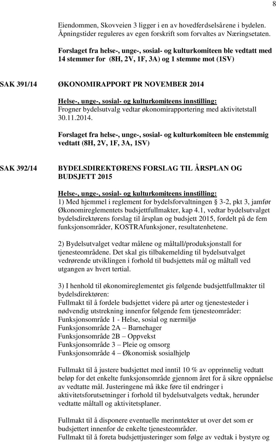 kulturkomiteens innstilling: Frogner bydelsutvalg vedtar økonomirapportering med aktivitetstall 30.11.2014.