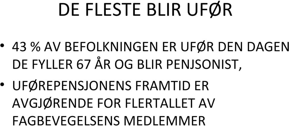 PENJSONIST, UFØREPENSJONENS FRAMTID ER