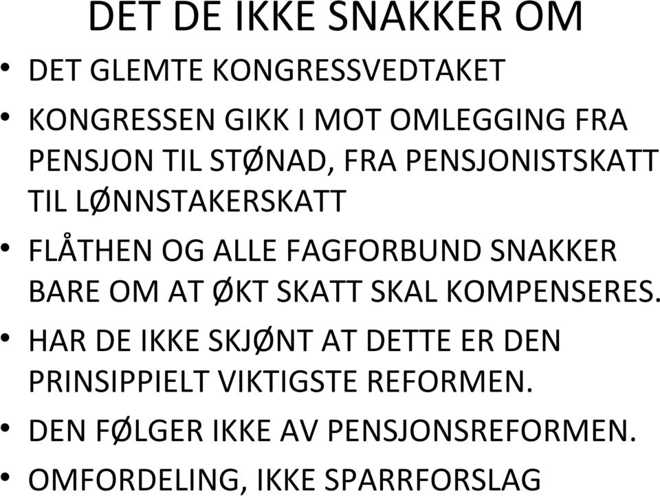 SNAKKER BARE OM AT ØKT SKATT SKAL KOMPENSERES.