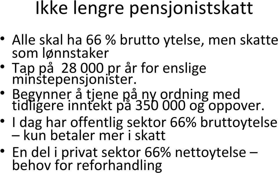 Begynner å tjene på ny ordning med tidligere inntekt på 350 000 og oppover.