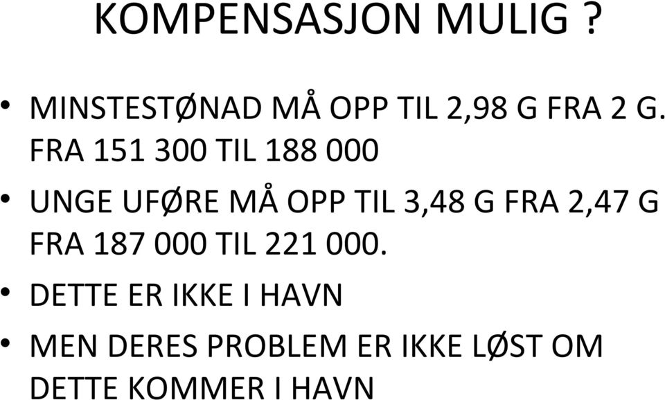 FRA 151 300 TIL 188 000 UNGE UFØRE MÅ OPP TIL 3,48 G