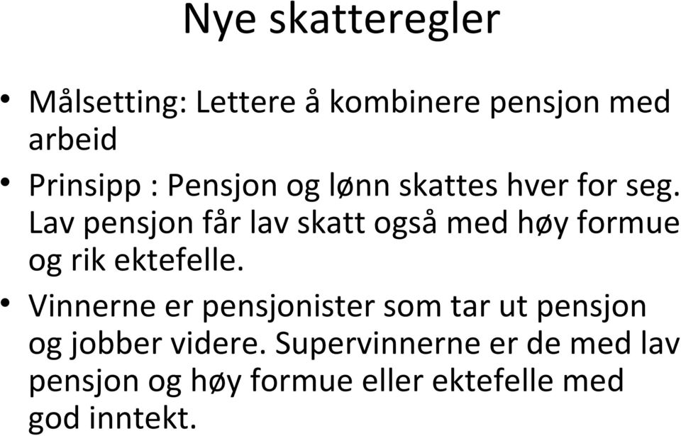 Lav pensjon får lav skatt også med høy formue og rik ektefelle.