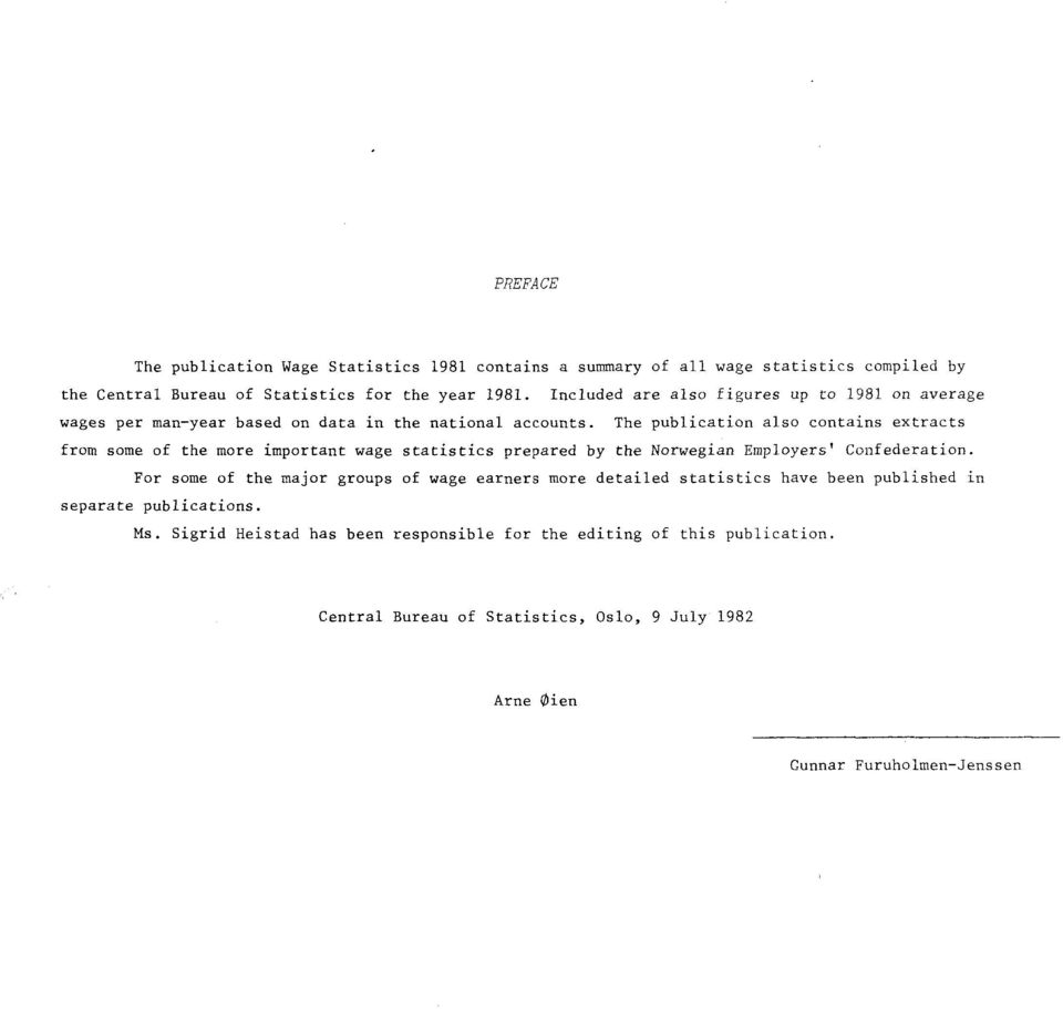 The publication also contains extracts from some of the more important wage statistics prepared by the Norwegian Employers' Confederation.