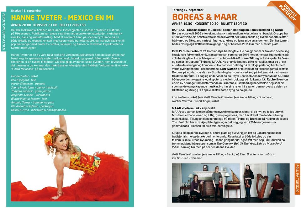 Publikum kan glede seg til en fargesprakende kavalkade i meksikansk musikk, dans og kulturformidling.