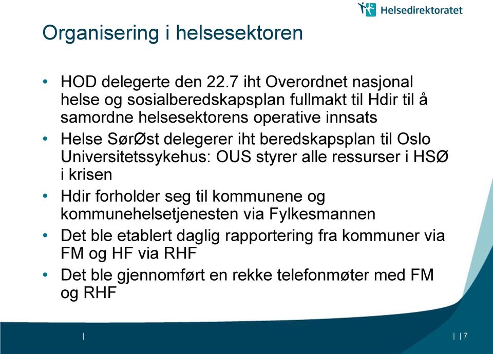 Helse SørØst delegerer iht beredskaps til Oslo Universitetssykehus: OUS styrer alle ressurser i HSØ i krisen Hdir