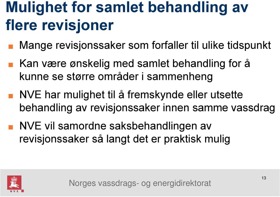 sammenheng NVE har mulighet til å fremskynde eller utsette behandling av revisjonssaker