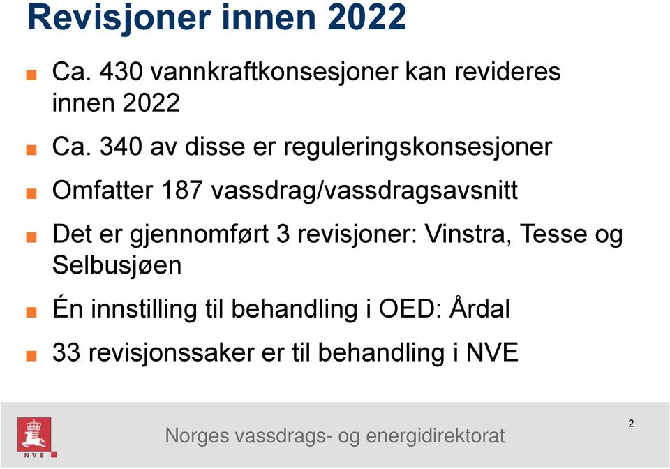 340 av disse er reguleringskonsesjoner Omfatter 187