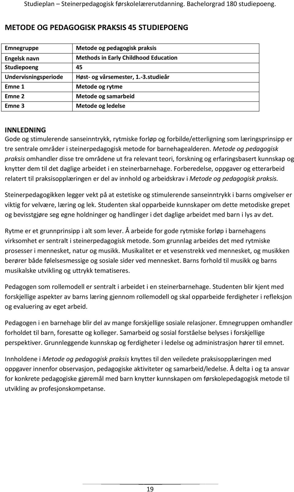 sentrale områder i steinerpedagogisk metode for barnehagealderen.